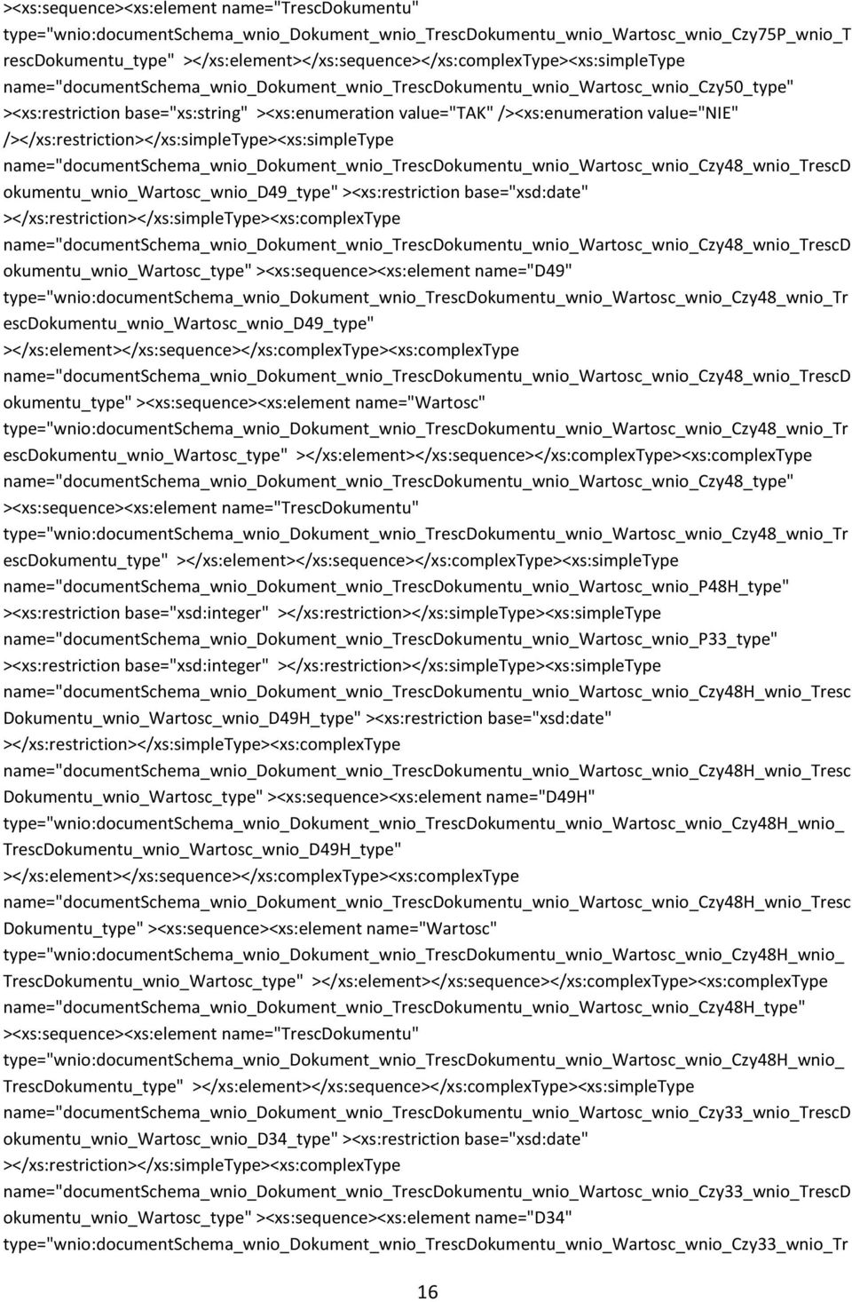 value="tak" /><xs:enumeration value="nie" / name="documentschema_wnio_dokument_wnio_trescdokumentu_wnio_wartosc_wnio_czy48_wnio_trescd okumentu_wnio_wartosc_wnio_d49_type" ><xs:restriction