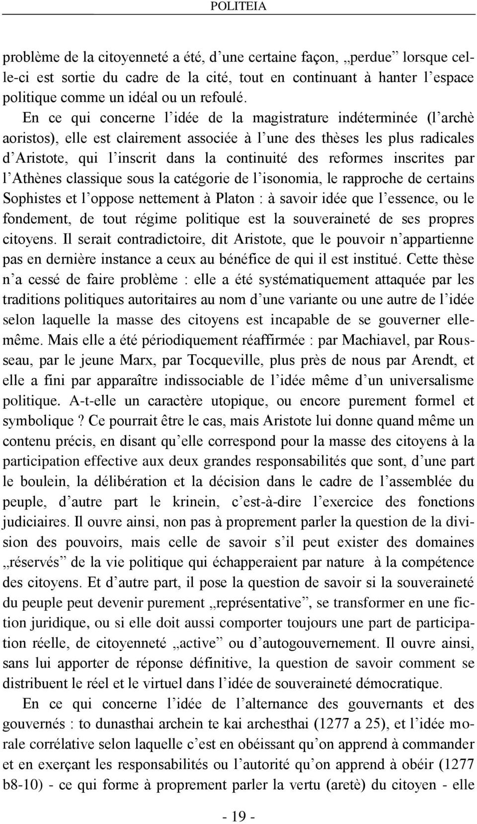 reformes inscrites par l Athènes classique sous la catégorie de l isonomia, le rapproche de certains Sophistes et l oppose nettement à Platon : à savoir idée que l essence, ou le fondement, de tout