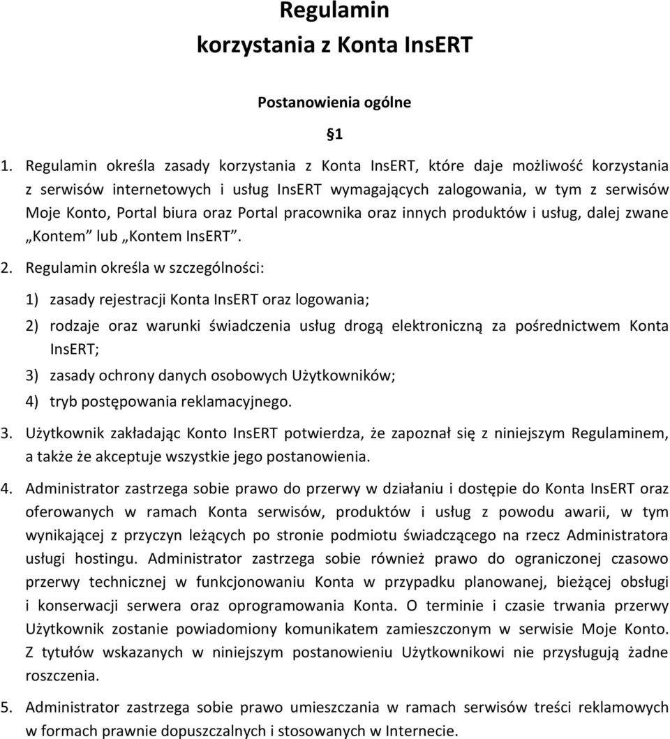 Portal pracownika oraz innych produktów i usług, dalej zwane Kontem lub Kontem InsERT. 2.