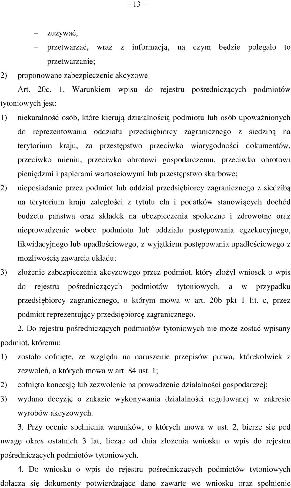 zagranicznego z siedzibą na terytorium kraju, za przestępstwo przeciwko wiarygodności dokumentów, przeciwko mieniu, przeciwko obrotowi gospodarczemu, przeciwko obrotowi pieniędzmi i papierami