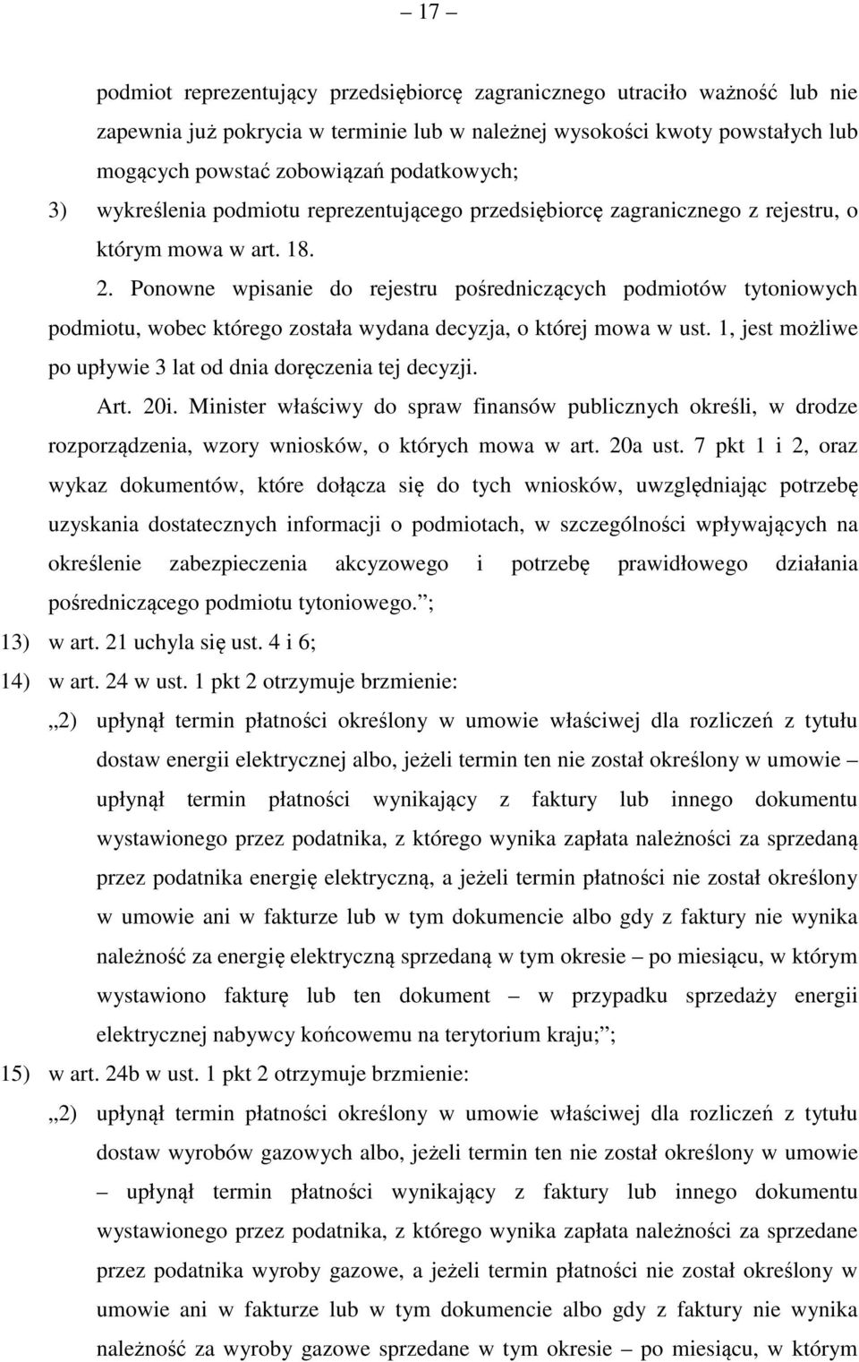 Ponowne wpisanie do rejestru pośredniczących podmiotów tytoniowych podmiotu, wobec którego została wydana decyzja, o której mowa w ust. 1, jest możliwe po upływie 3 lat od dnia doręczenia tej decyzji.