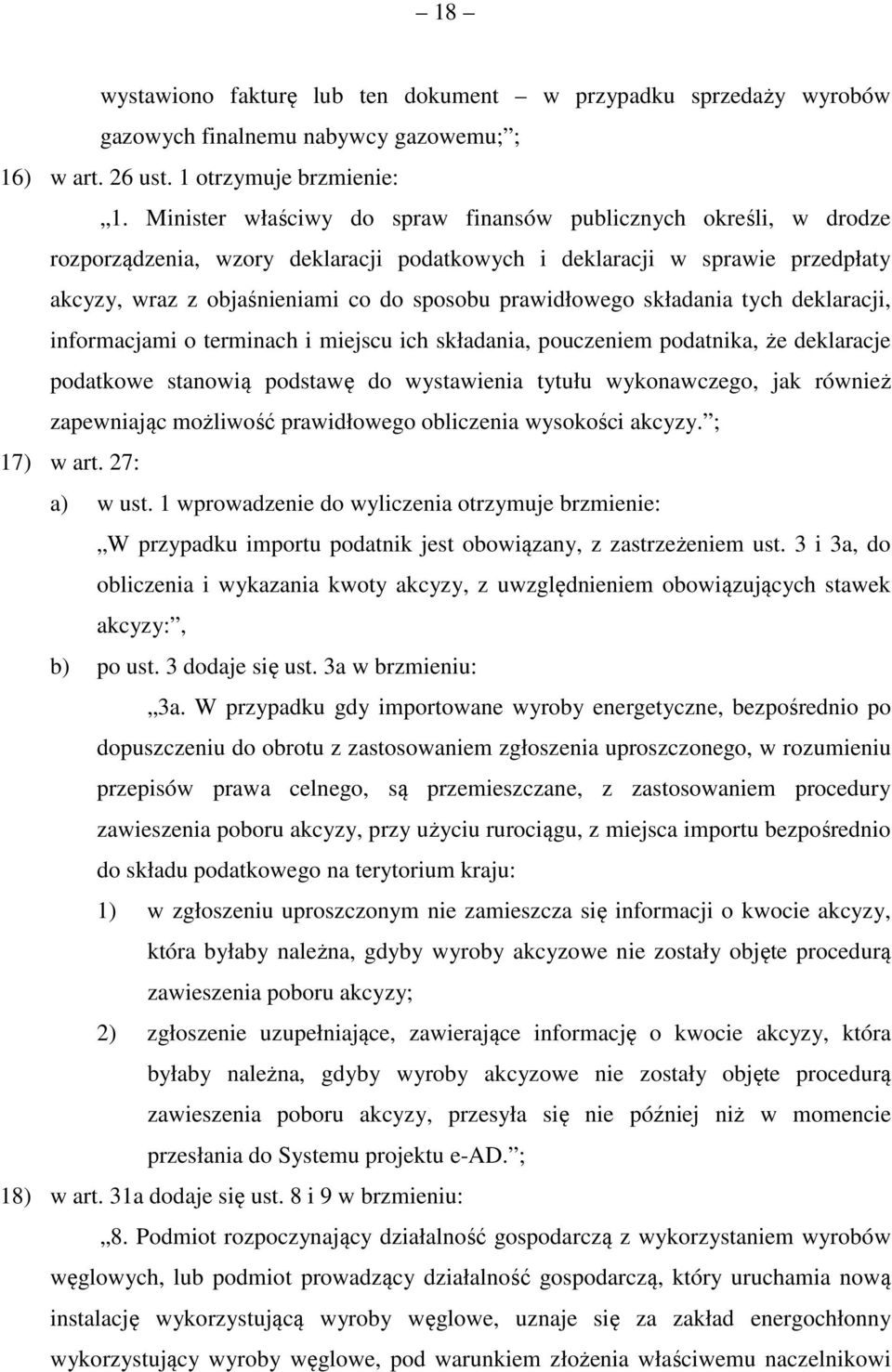 prawidłowego składania tych deklaracji, informacjami o terminach i miejscu ich składania, pouczeniem podatnika, że deklaracje podatkowe stanowią podstawę do wystawienia tytułu wykonawczego, jak