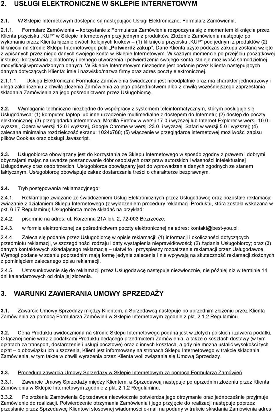 1. Formularz Zamówienia korzystanie z Formularza Zamówienia rozpoczyna się z momentem kliknięcia przez Klienta przycisku KUP w Sklepie Internetowym przy jednym z produktów.