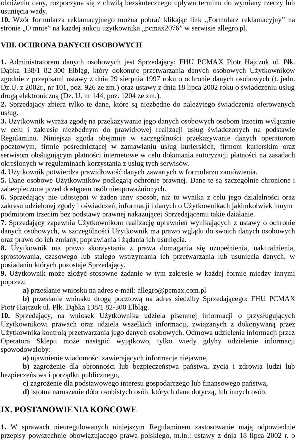 Administratorem danych osobowych jest Sprzedający: FHU PCMAX Piotr Hajczuk ul. Płk.