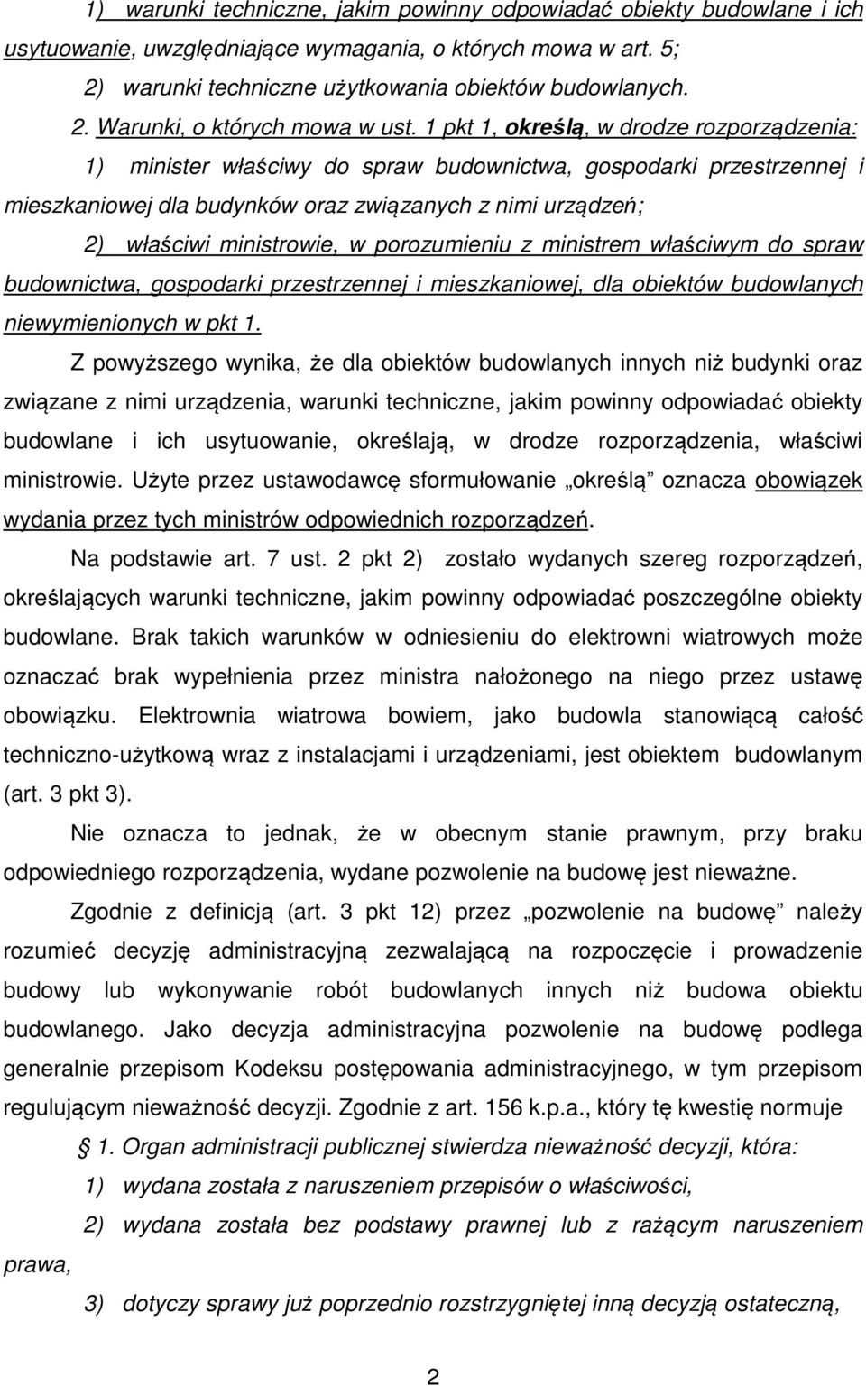 porozumieniu z ministrem właściwym do spraw budownictwa, gospodarki przestrzennej i mieszkaniowej, dla obiektów budowlanych niewymienionych w pkt 1.