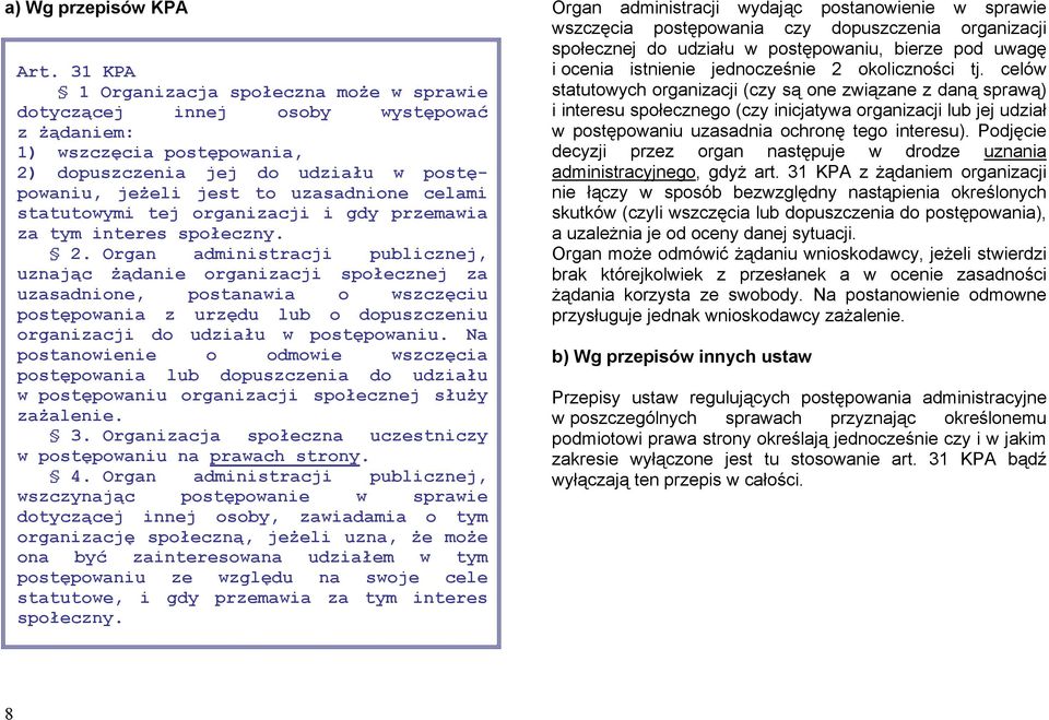 statutowymi tej organizacji i gdy przemawia za tym interes społeczny. 2.