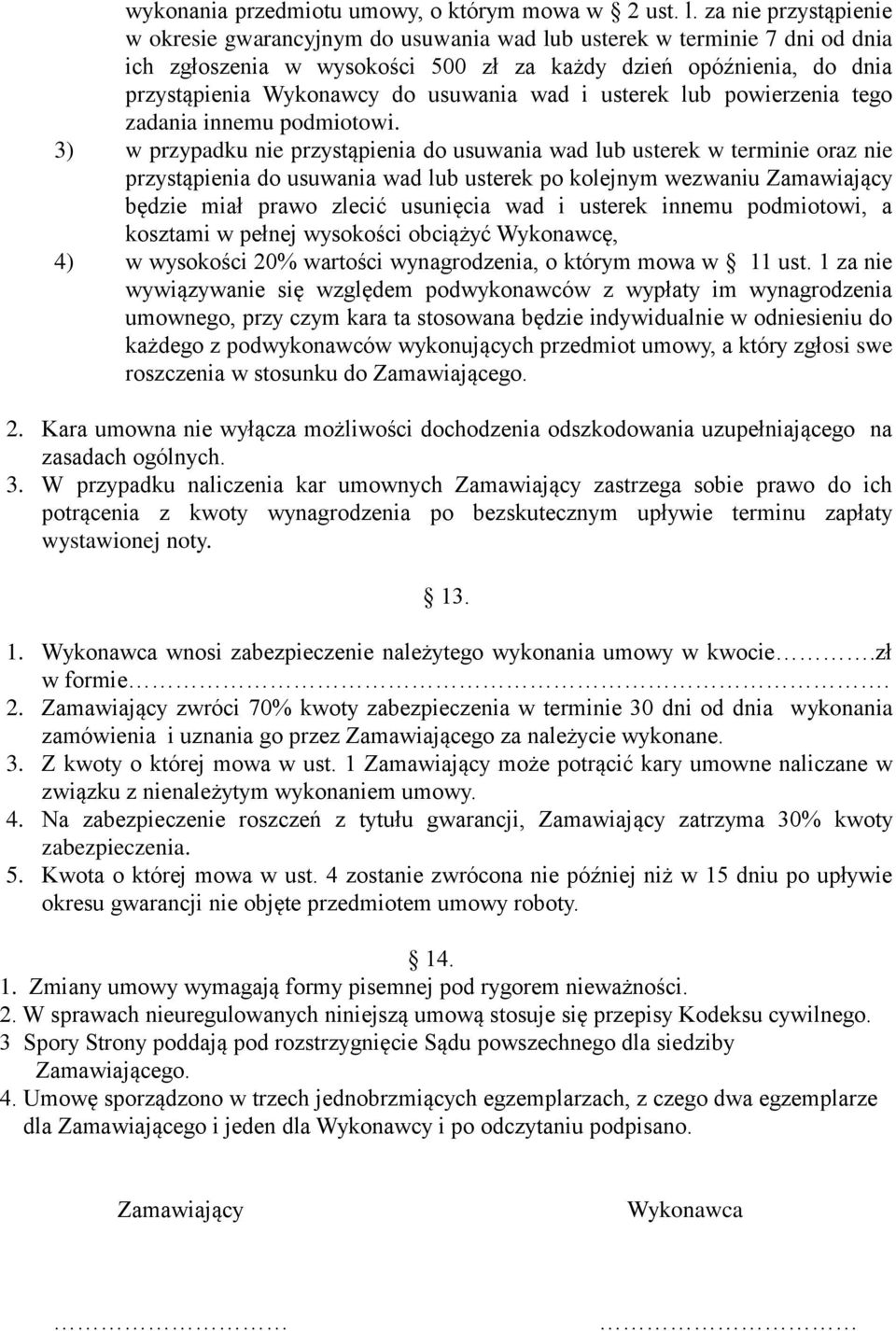 usuwania wad i usterek lub powierzenia tego zadania innemu podmiotowi.