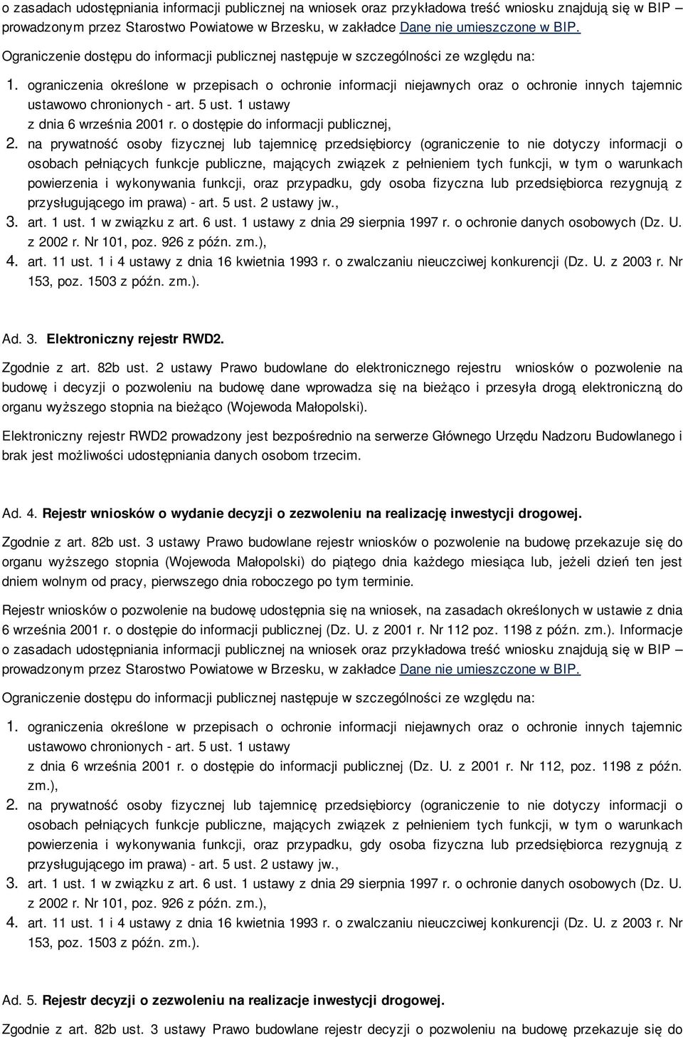 2 ustawy Prawo budowlane do elektronicznego rejestru wniosków o pozwolenie na budowę i decyzji o pozwoleniu na budowę dane wprowadza się na bieżąco i przesyła drogą elektroniczną do organu wyższego