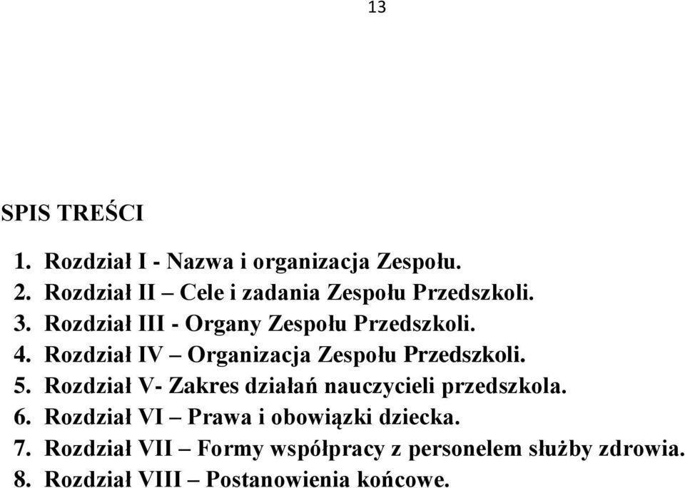 Rozdział IV Organizacja Zespołu Przedszkoli. 5. Rozdział V- Zakres działań nauczycieli przedszkola.