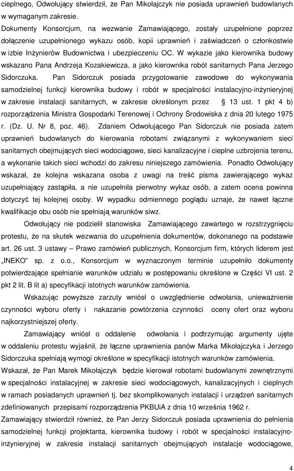 ubezpieczeniu OC. W wykazie jako kierownika budowy wskazano Pana Andrzeja Kozakiewicza, a jako kierownika robót sanitarnych Pana Jerzego Sidorczuka.
