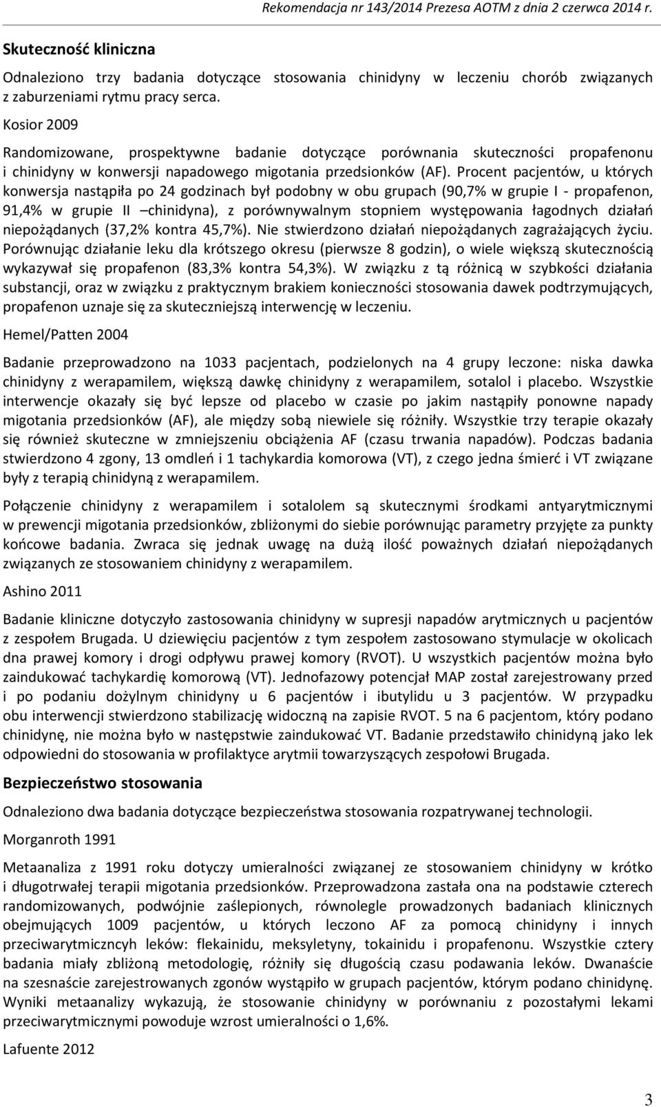 Kosior 2009 Randomizowane, prospektywne badanie dotyczące porównania skuteczności propafenonu i chinidyny w konwersji napadowego migotania przedsionków (AF).