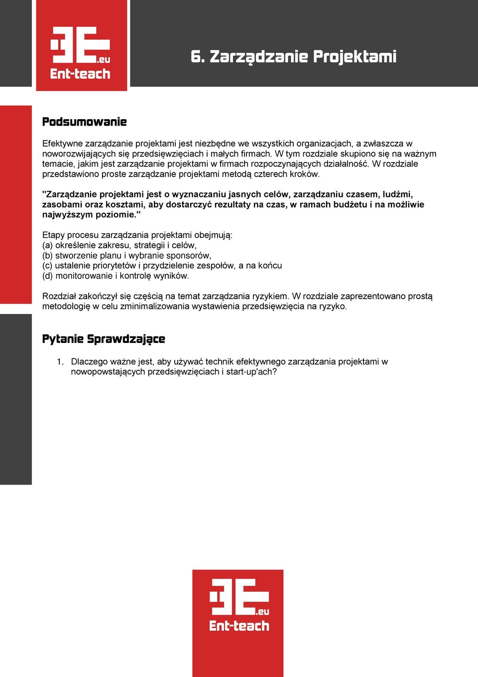 W rozdziale przedstawiono proste zarządzanie projektami metodą czterech kroków.