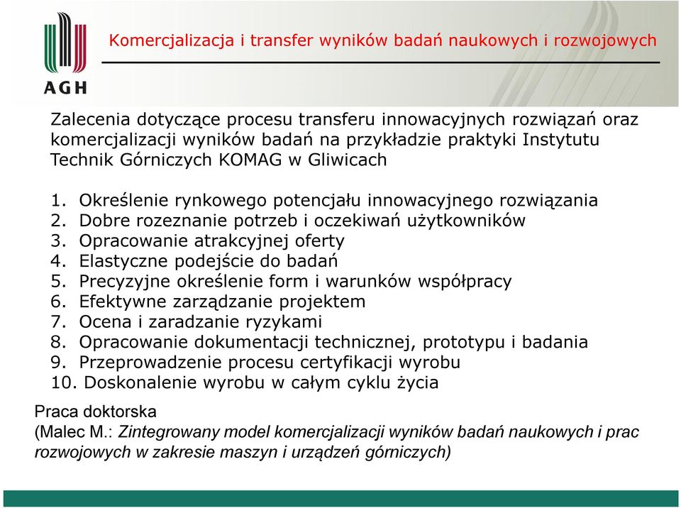 Precyzyjne określenie form i warunków współpracy 6. Efektywne zarządzanie projektem 7. Ocena i zaradzanie ryzykami 8. Opracowanie dokumentacji technicznej, prototypu i badania 9.