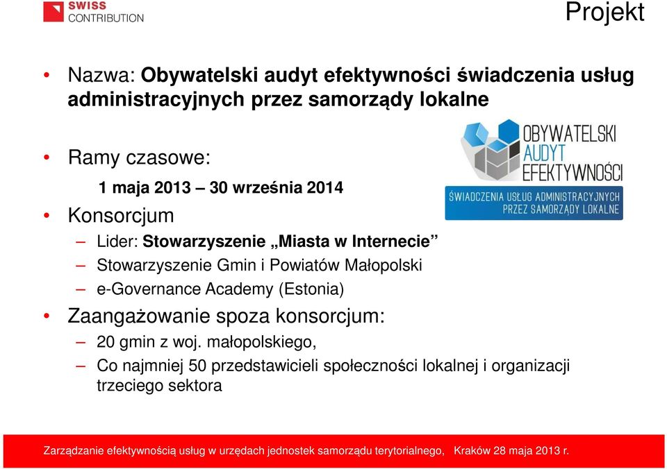 Stowarzyszenie Gmin i Powiatów Małopolski e-governance Academy (Estonia) Zaangażowanie spoza konsorcjum: