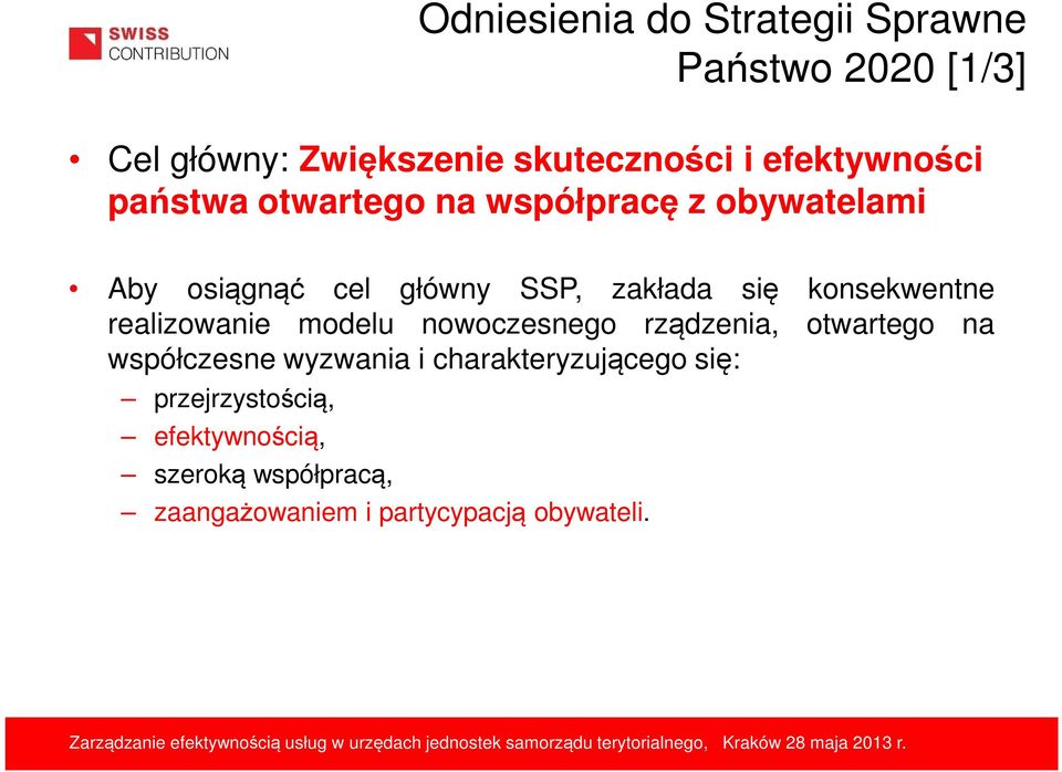 konsekwentne realizowanie modelu nowoczesnego rządzenia, otwartego na współczesne wyzwania i