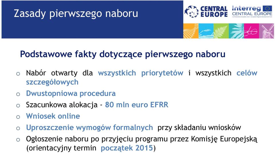 alokacja - 80 mln euro EFRR o Wniosek online o Uproszczenie wymogów formalnych przy składaniu