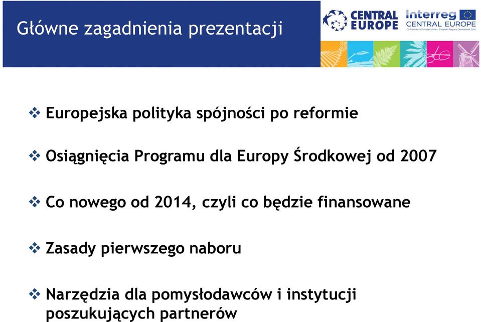 spójności po reformie Co nowego od 2014, czyli co będzie finansowane Zasady
