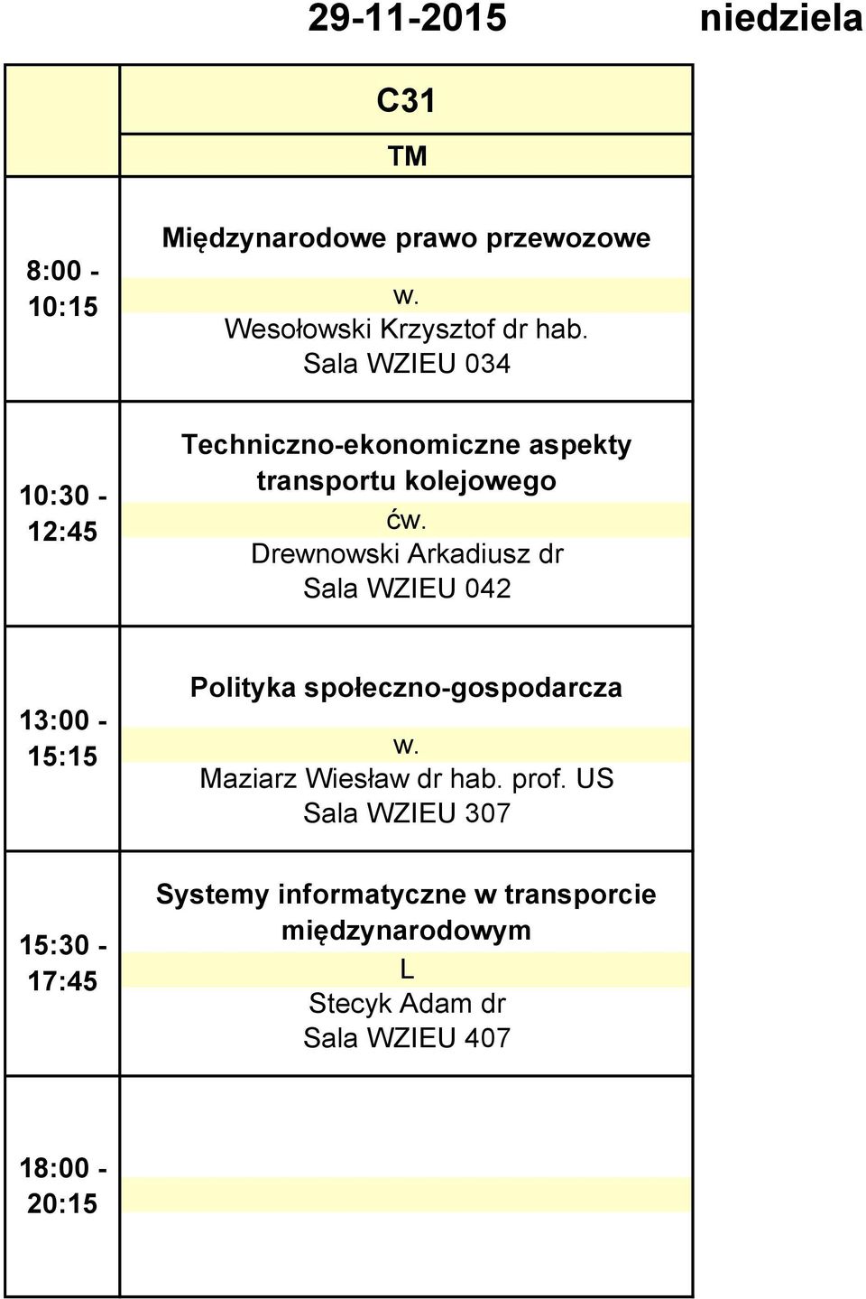 Sala WZIEU 034 Polityka społeczno-gospodarcza Maziarz Wiesław dr