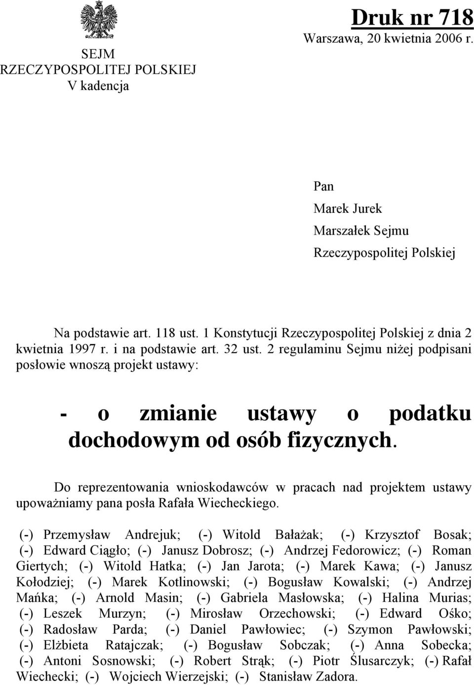 2 regulaminu Sejmu niżej podpisani posłowie wnoszą projekt ustawy: - o zmianie ustawy o podatku dochodowym od osób fizycznych.