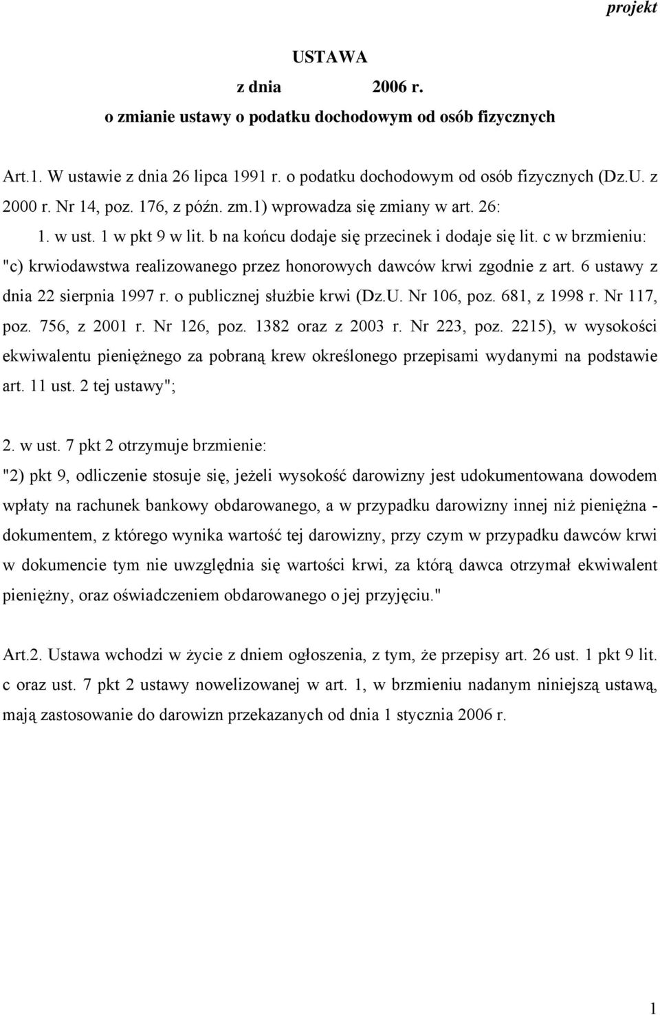 c w brzmieniu: "c) krwiodawstwa realizowanego przez honorowych dawców krwi zgodnie z art. 6 ustawy z dnia 22 sierpnia 1997 r. o publicznej służbie krwi (Dz.U. Nr 106, poz. 681, z 1998 r. Nr 117, poz.