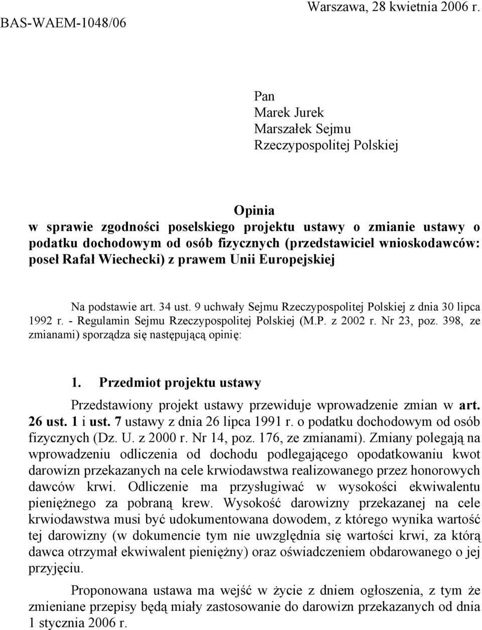 wnioskodawców: poseł Rafał Wiechecki) z prawem Unii Europejskiej Na podstawie art. 34 ust. 9 uchwały Sejmu Rzeczypospolitej Polskiej z dnia 30 lipca 1992 r.