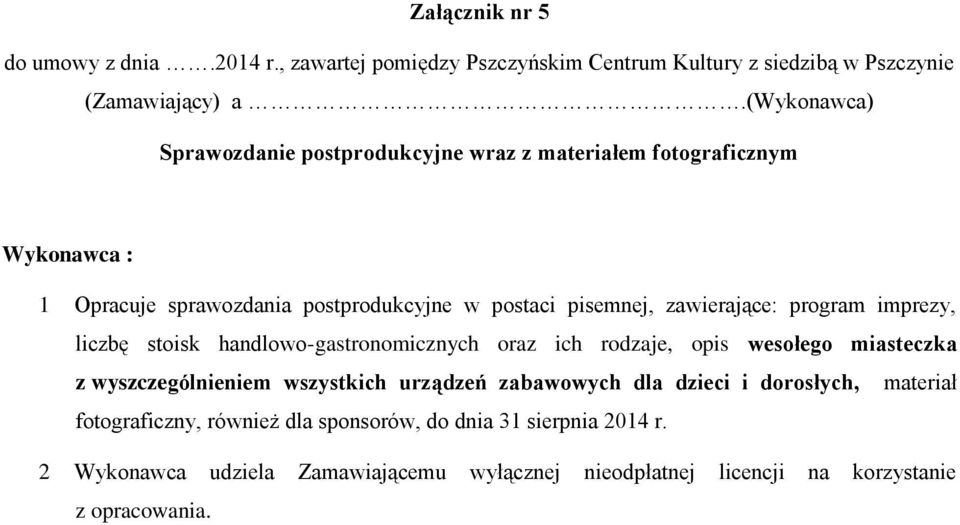 zawierające: program imprezy, liczbę stoisk handlowo-gastronomicznych oraz ich rodzaje, opis wesołego miasteczka z wyszczególnieniem wszystkich urządzeń