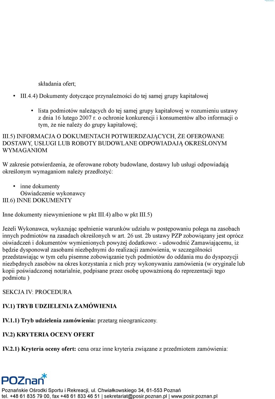 5) INFORMACJA O DOKUMENTACH POTWIERDZAJĄCYCH, ŻE OFEROWANE DOSTAWY, USŁUGI LUB ROBOTY BUDOWLANE ODPOWIADAJĄ OKREŚLONYM WYMAGANIOM W zakresie potwierdzenia, że oferowane roboty budowlane, dostawy lub