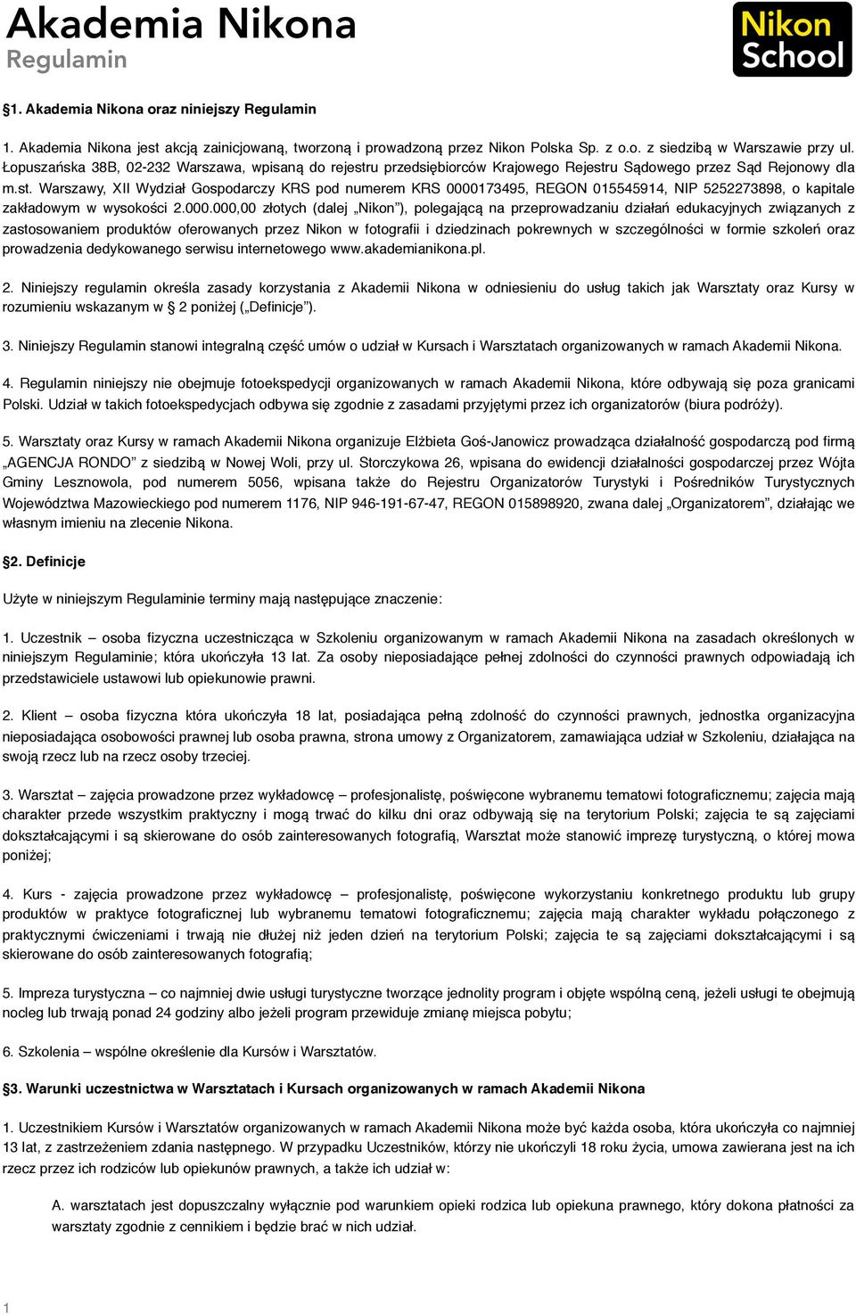 000.000,00 złotych (dalej Nikon ), polegającą na przeprowadzaniu działań edukacyjnych związanych z zastosowaniem produktów oferowanych przez Nikon w fotografii i dziedzinach pokrewnych w