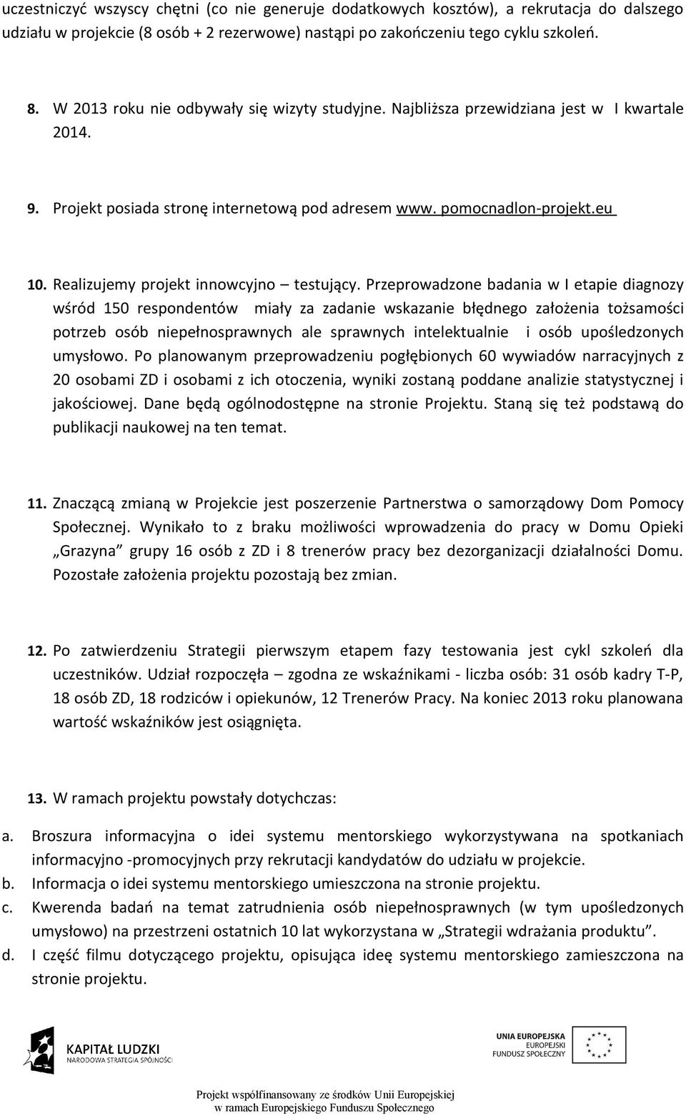 Realizujemy projekt innowcyjno testujący.