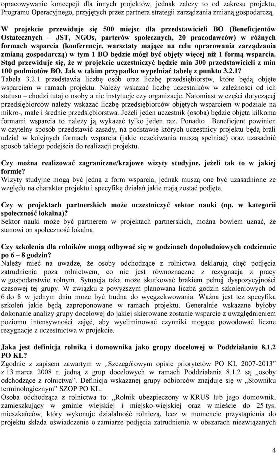 celu opracowania zarządzania zmianą gospodarczą) w tym 1 BO będzie mógł być objęty więcej niż 1 formą wsparcia.
