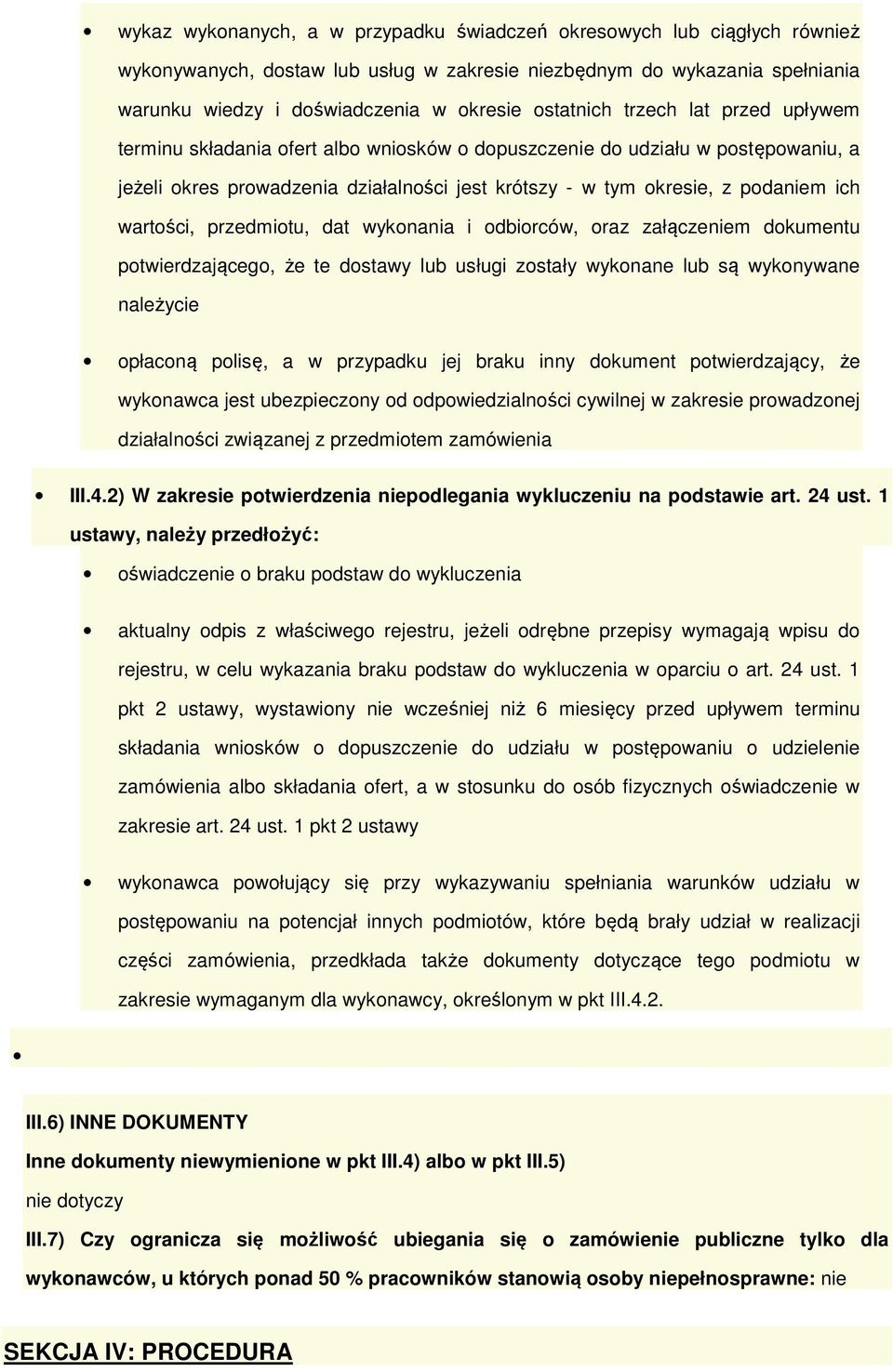 wyknania i dbirców, raz załączeniem dkumentu ptwierdzająceg, że te dstawy lub usługi zstały wyknane lub są wyknywane należycie płacną plisę, a w przypadku jej braku inny dkument ptwierdzający, że