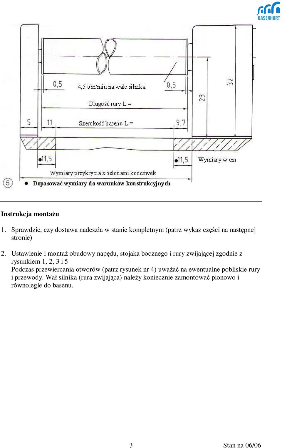 Ustawienie i montaż obudowy napędu, stojaka bocznego i rury zwijającej zgodnie z rysunkiem 1, 2, 3 i 5