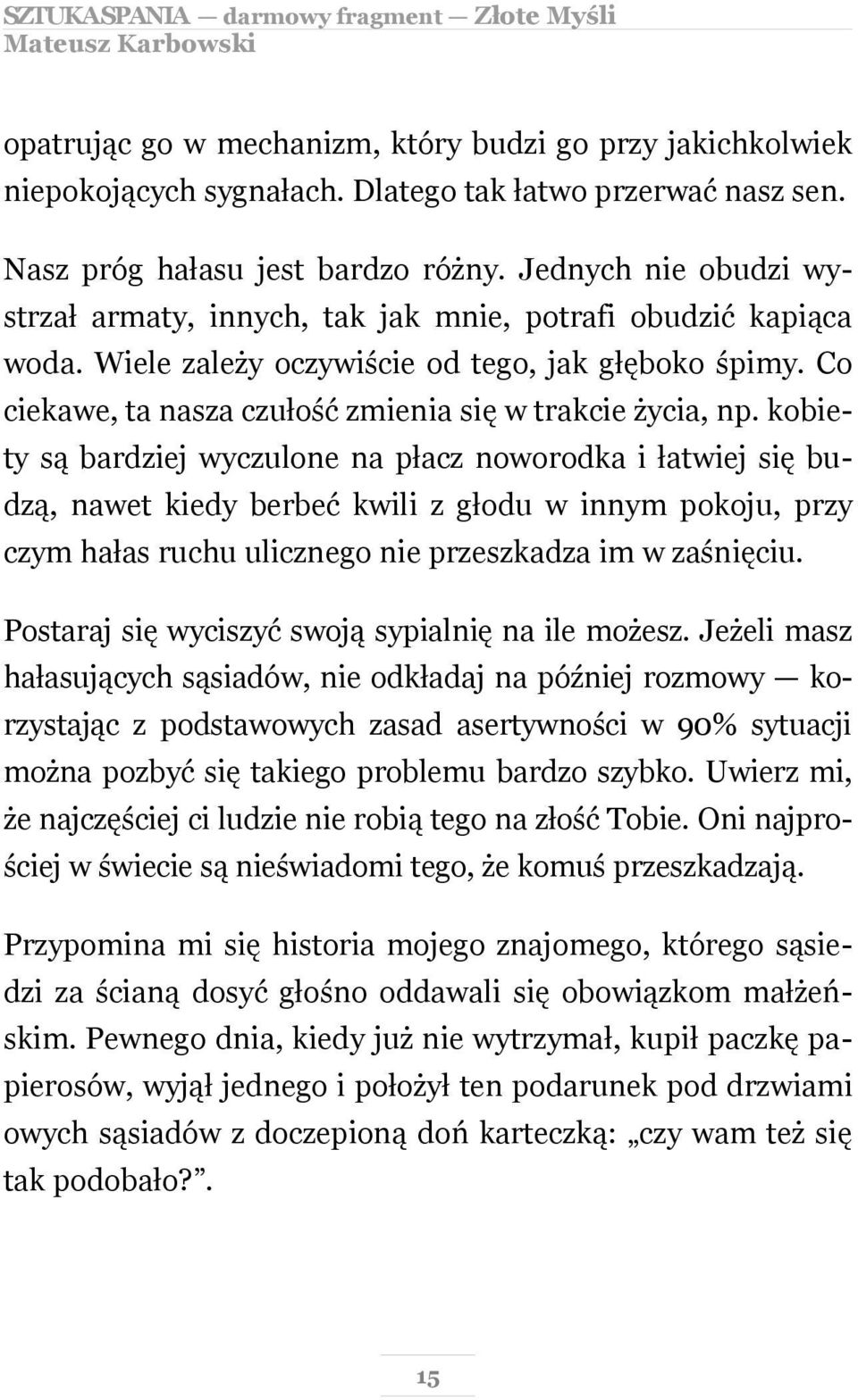 Co ciekawe, ta nasza czułość zmienia się w trakcie życia, np.