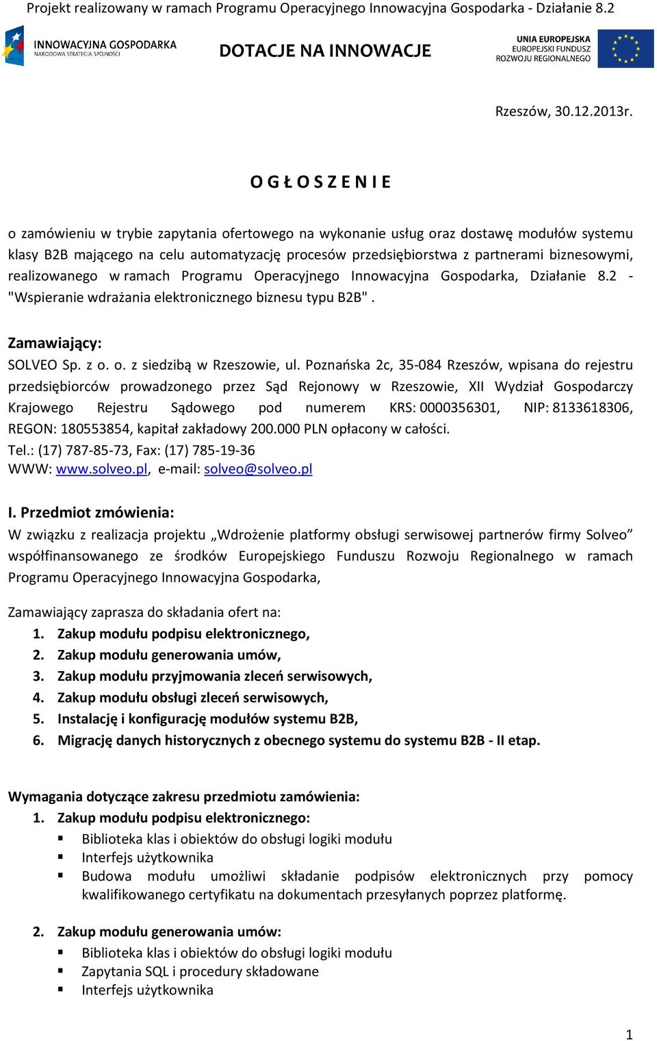 biznesowymi, realizowanego w ramach Programu Operacyjnego Innowacyjna Gospodarka, Działanie 8.2 - "Wspieranie wdrażania elektronicznego biznesu typu B2B". Zamawiający: SOLVEO Sp. z o.