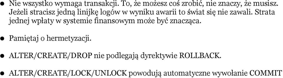 Strata jednej wpłaty w systemie finansowym może być znacząca. Pamiętaj o hermetyzacji.