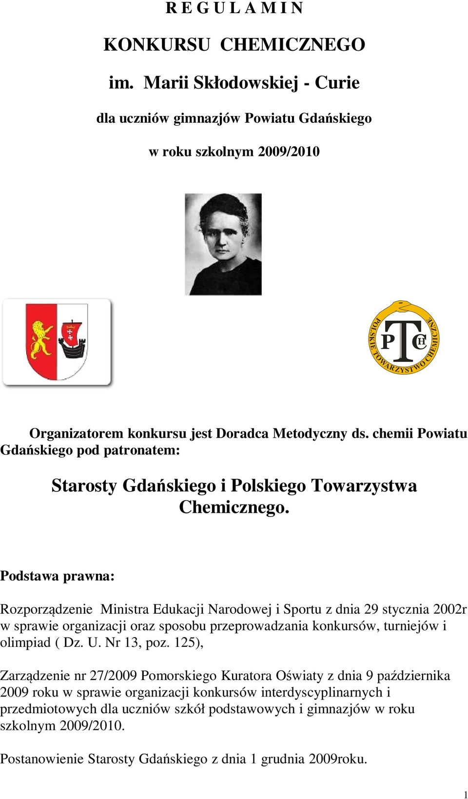 chemii Powiatu Gdańskiego pod patronatem: Starosty Gdańskiego i Polskiego Towarzystwa Chemicznego.
