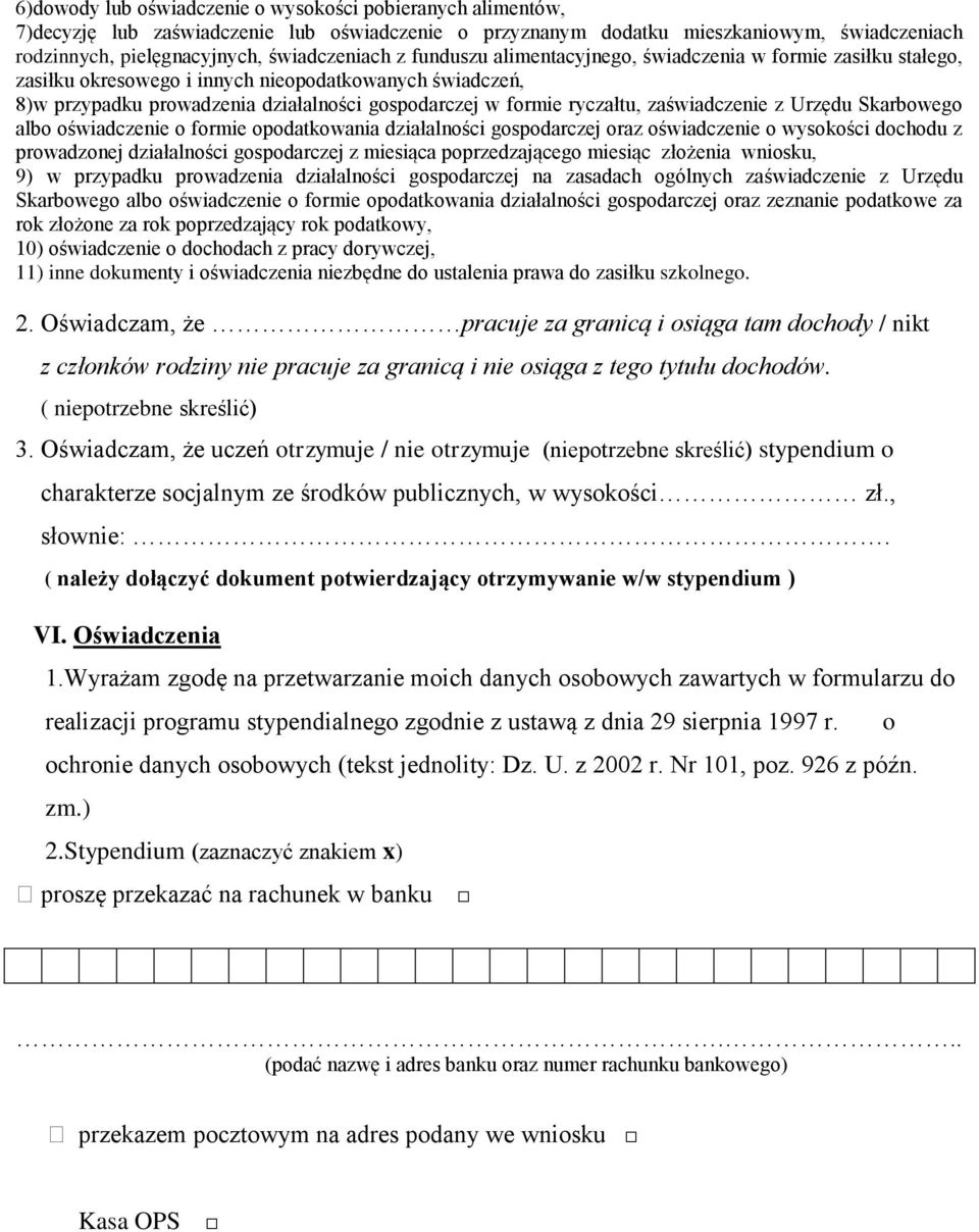 zaświadczenie z Urzędu Skarbowego albo oświadczenie o formie opodatkowania działalności gospodarczej oraz oświadczenie o wysokości dochodu z prowadzonej działalności gospodarczej z miesiąca