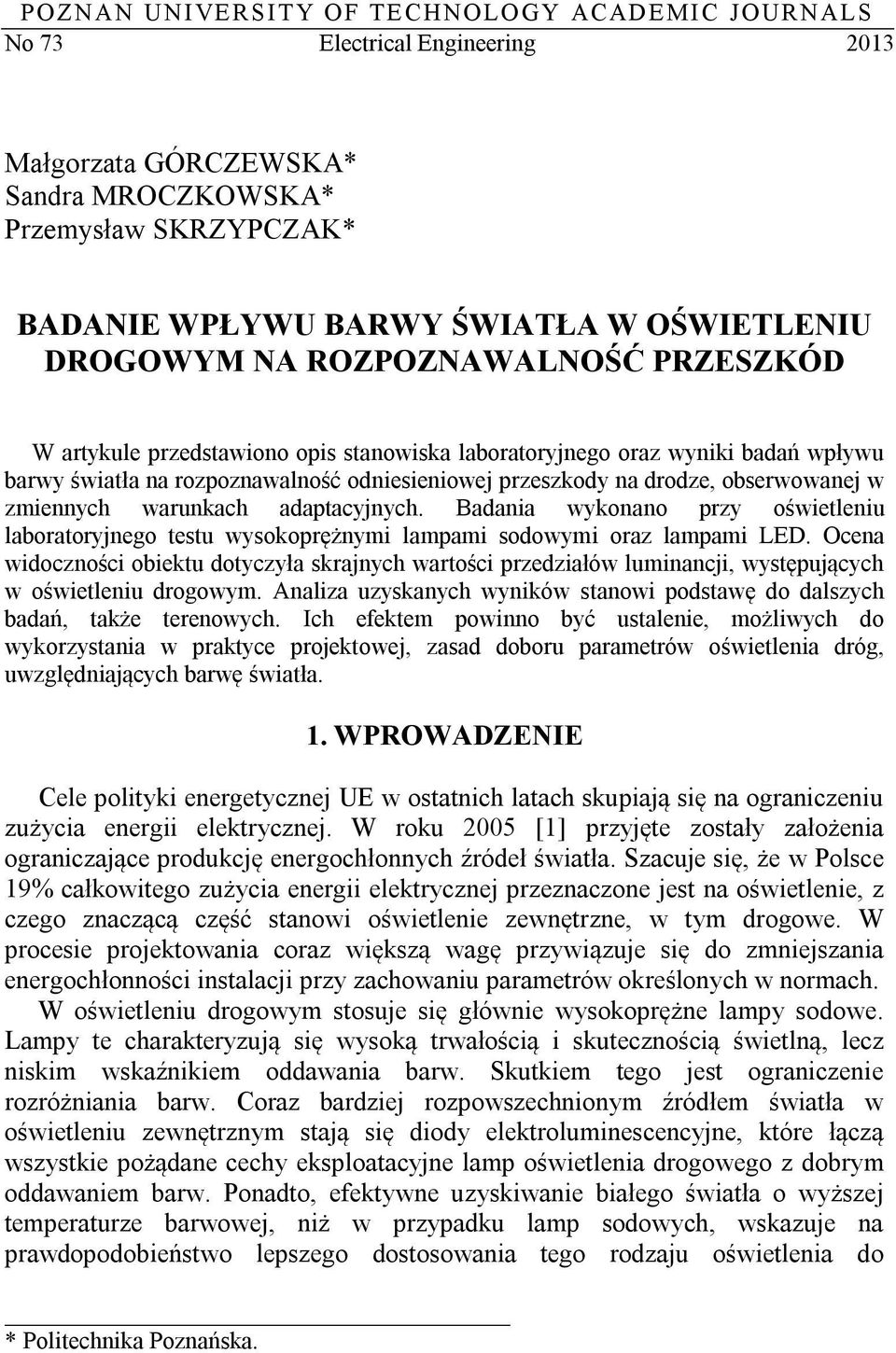 obserwowanej w zmiennych warunkach adaptacyjnych. Badania wykonano przy oświetleniu laboratoryjnego testu wysokoprężnymi lampami sodowymi oraz lampami LED.