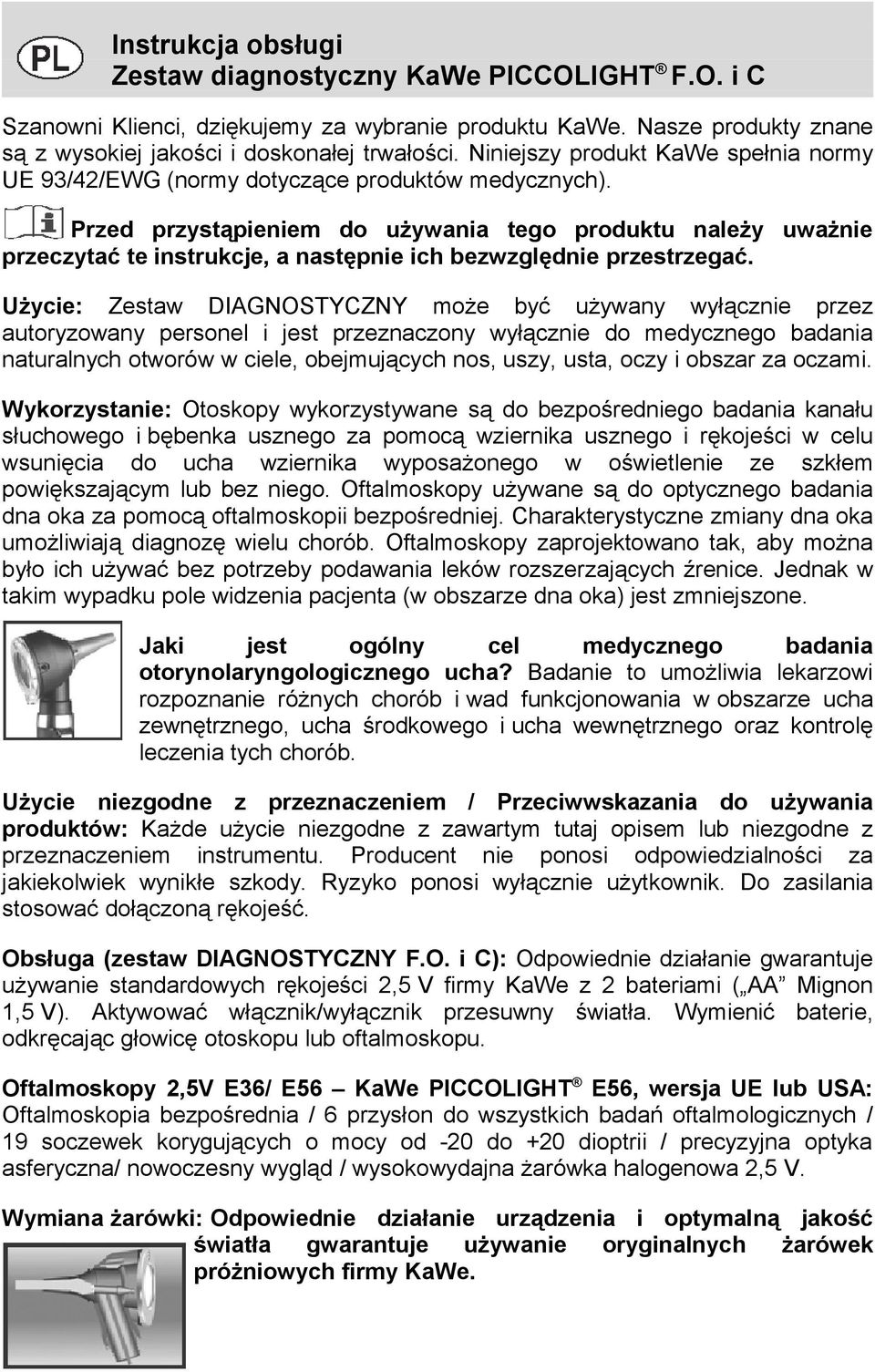 Przed przystąpieniem do używania tego produktu należy uważnie przeczytać te instrukcje, a następnie ich bezwzględnie przestrzegać.