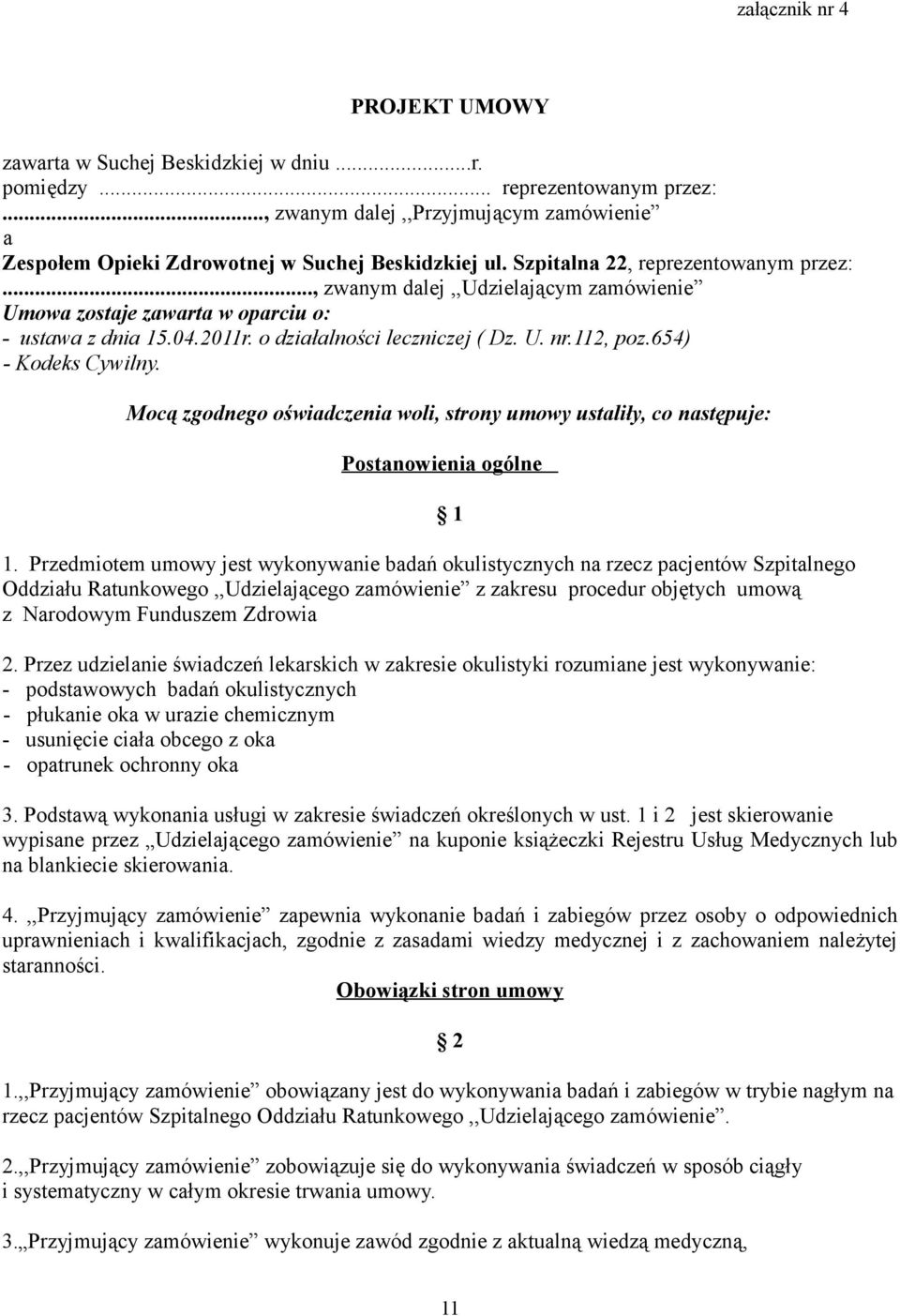 654) - Kodeks Cywilny. Mocą zgodnego oświadczenia woli, strony umowy ustaliły, co następuje: Postanowienia ogólne 1.