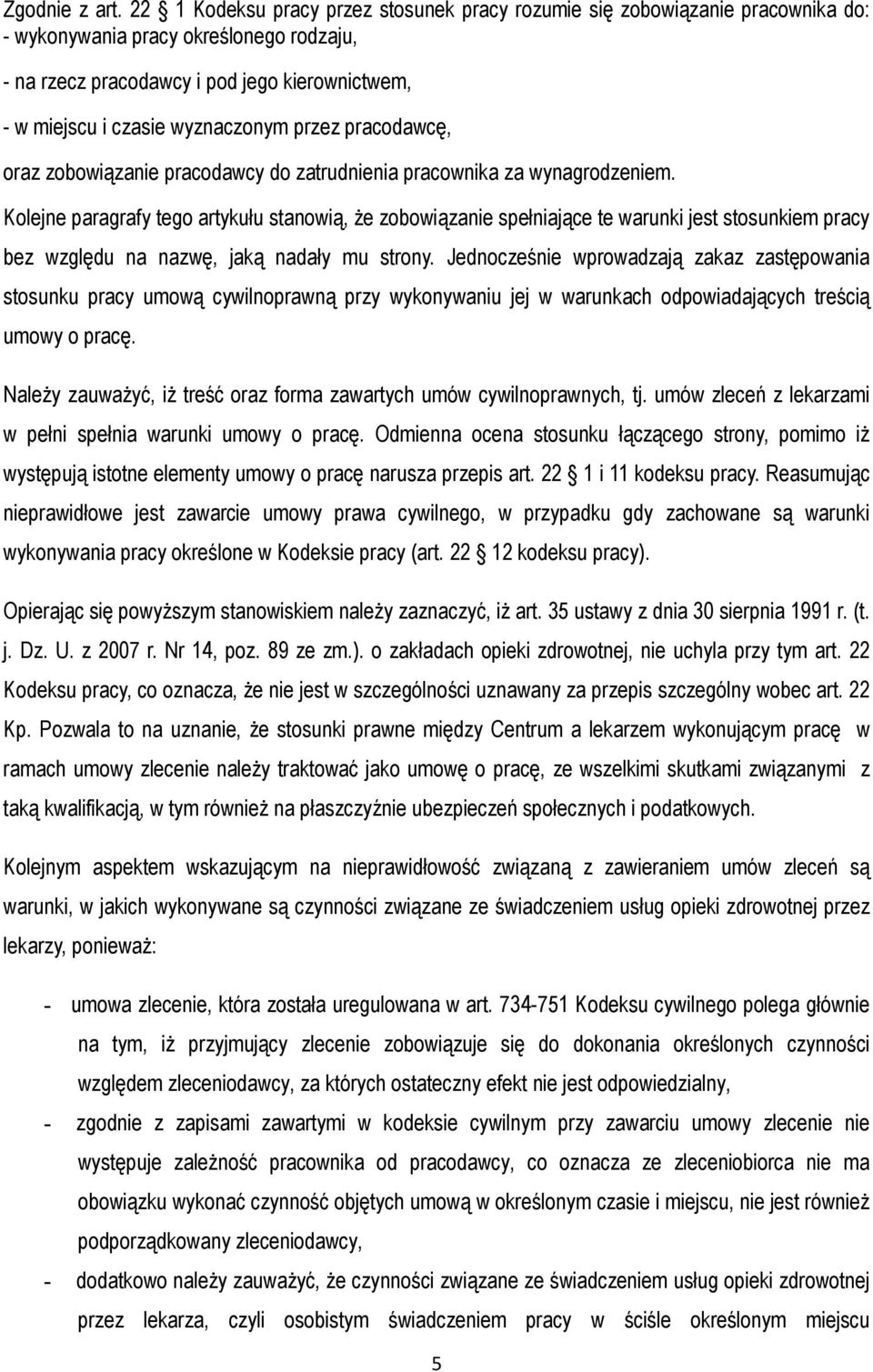 wyznaczonym przez pracodawcę, oraz zobowiązanie pracodawcy do zatrudnienia pracownika za wynagrodzeniem.