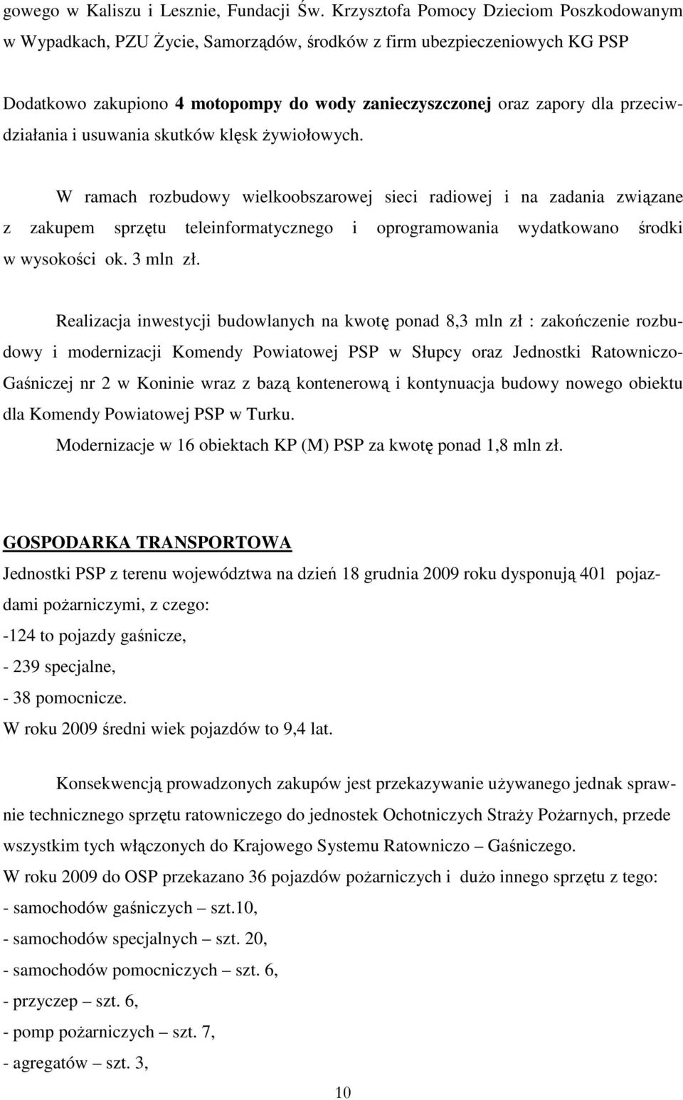 przeciwdziałania i usuwania skutków klęsk Ŝywiołowych.