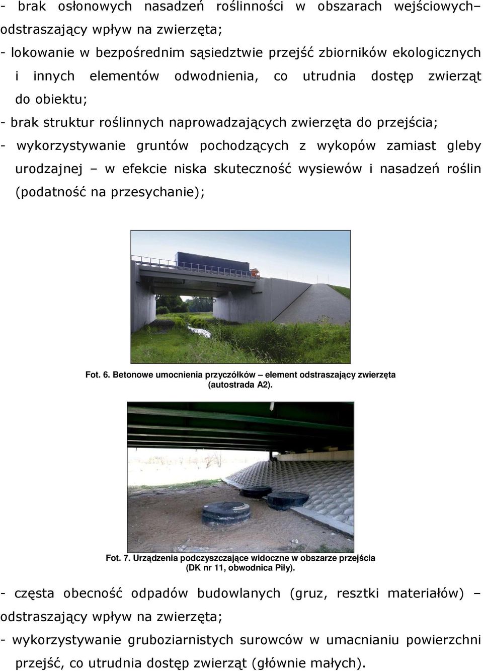 efekcie niska skuteczność wysiewów i nasadzeń roślin (podatność na przesychanie); Fot. 6. Betonowe umocnienia przyczółków element odstraszający zwierzęta (autostrada A2). Fot. 7.