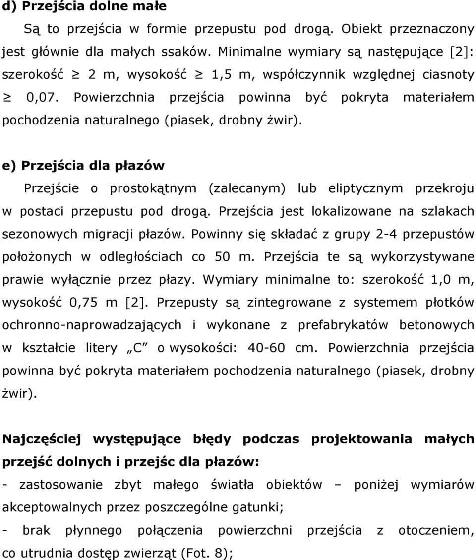 Powierzchnia przejścia powinna być pokryta materiałem pochodzenia naturalnego (piasek, drobny Ŝwir).