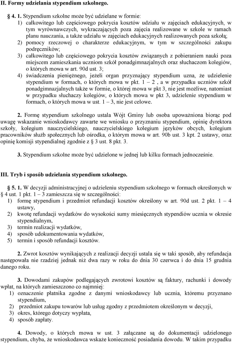 planu nauczana, a ak e udzaùu w zajêcach edukacyjnych realzowanych poza szkoù¹; 2) pomocy rzeczowej o charakerze edukacyjnym, w ym w szczególnoœc zakupu podrêcznków; 3) caùkowego lub czêœcowego