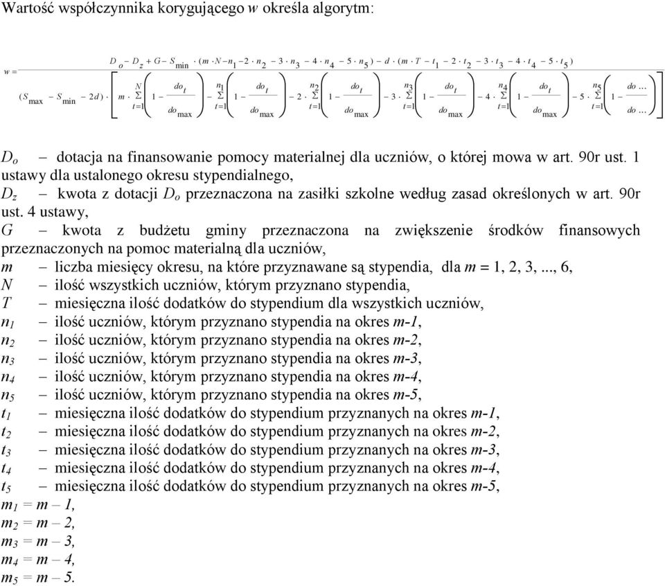 90r us. 4 usawy, G kwoa z bud eu gmny przeznaczona na zwêkszene œrodków fnansowych przeznaczonych na pomoc maeraln¹ dla ucznów, m lczba mesêcy okresu, na kóre przyznawane s¹ sypenda, dla m = 1, 2, 3,.