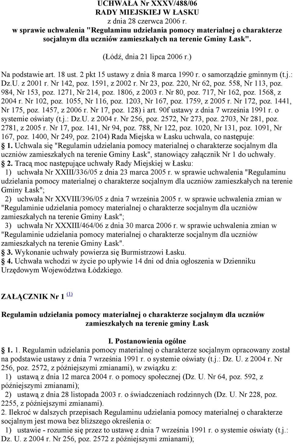 2 pkt 15 ustawy z dnia 8 marca 1990 r. o samorządzie gminnym (t.j.: Dz.U. z 2001 r. Nr 142, poz. 1591, z 2002 r. Nr 23, poz. 220, Nr 62, poz. 558, Nr 113, poz. 984, Nr 153, poz. 1271, Nr 214, poz.