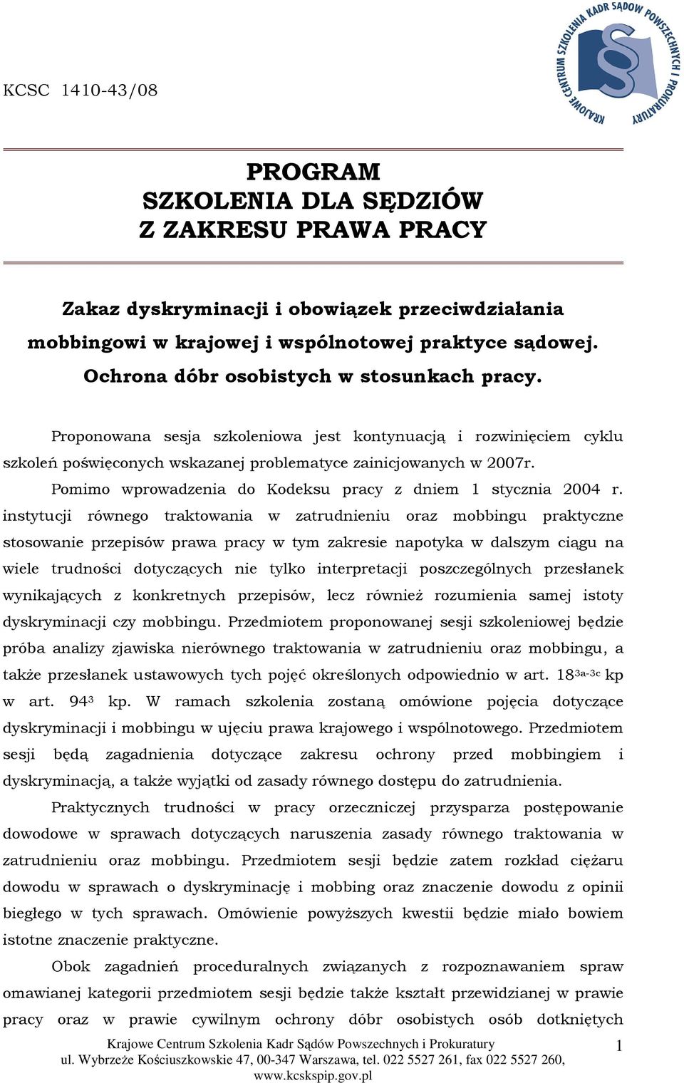 Pomimo wprowadzenia do Kodeksu pracy z dniem 1 stycznia 2004 r.