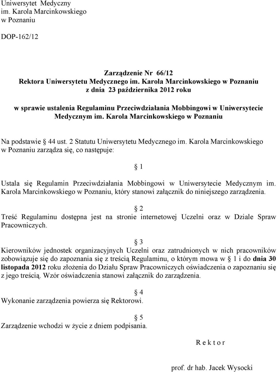 Karola Marcinkowskiego w Poznaniu Na podstawie 44 ust. 2 Statutu Uniwersytetu Medycznego im.