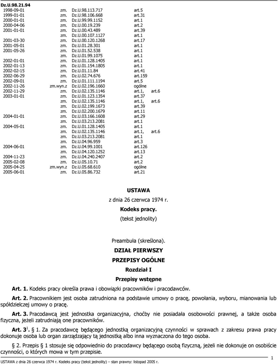 1405 art.1 2002-01-13 zm. Dz.U.01.154.1805 art.1 2002-02-15 zm. Dz.U.01.11.84 art.41 2002-06-29 zm. Dz.U.02.74.676 art.159 2002-09-01 zm. Dz.U.01.111.1194 art.5 2002-11-26 zm.wyn.z Dz.U.02.196.